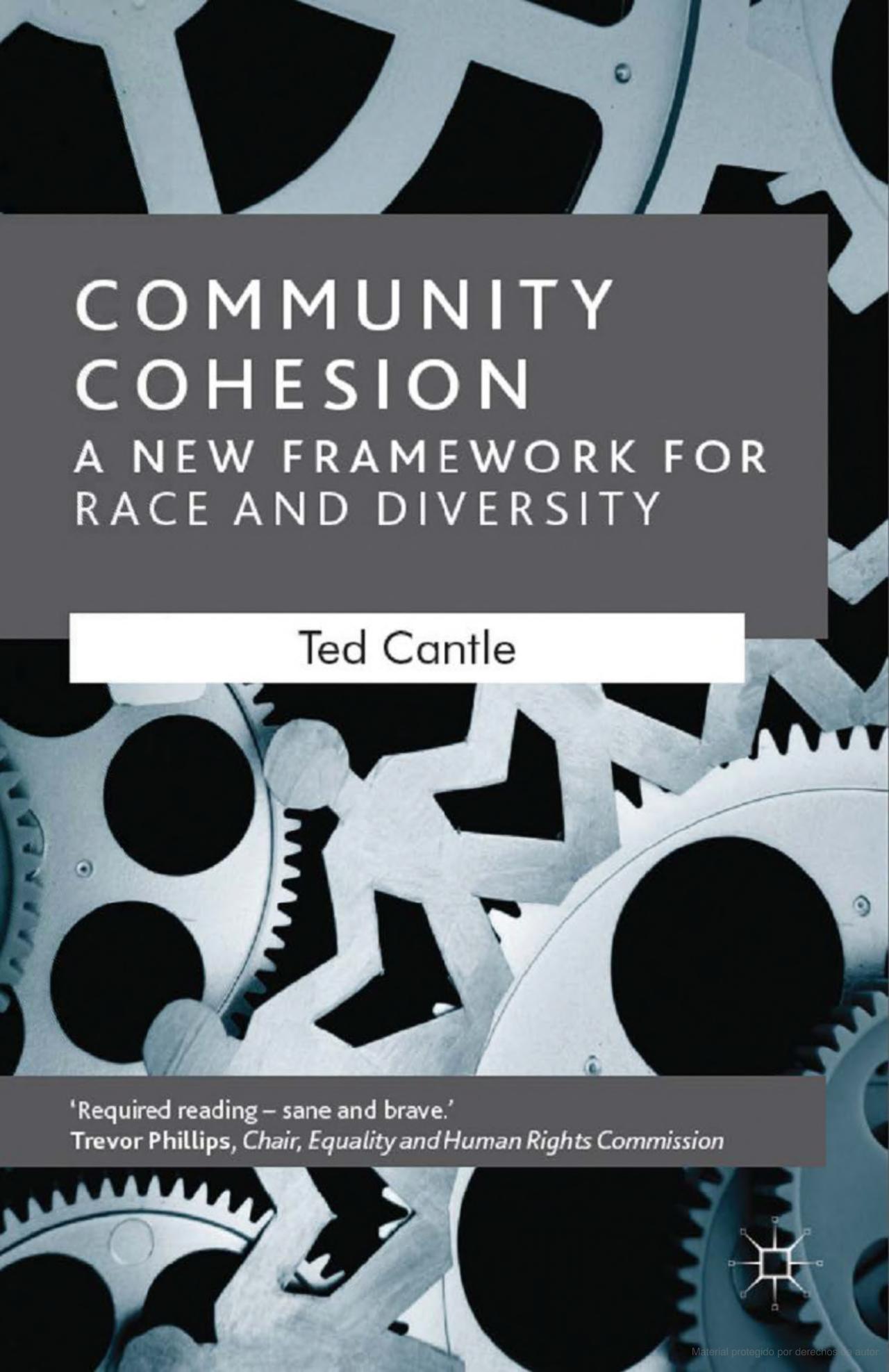 Ted Cantle's Book 'Community Cohesion: A New Framework for Race and Diversity' 2005/2008 established the academic basis for this new approach